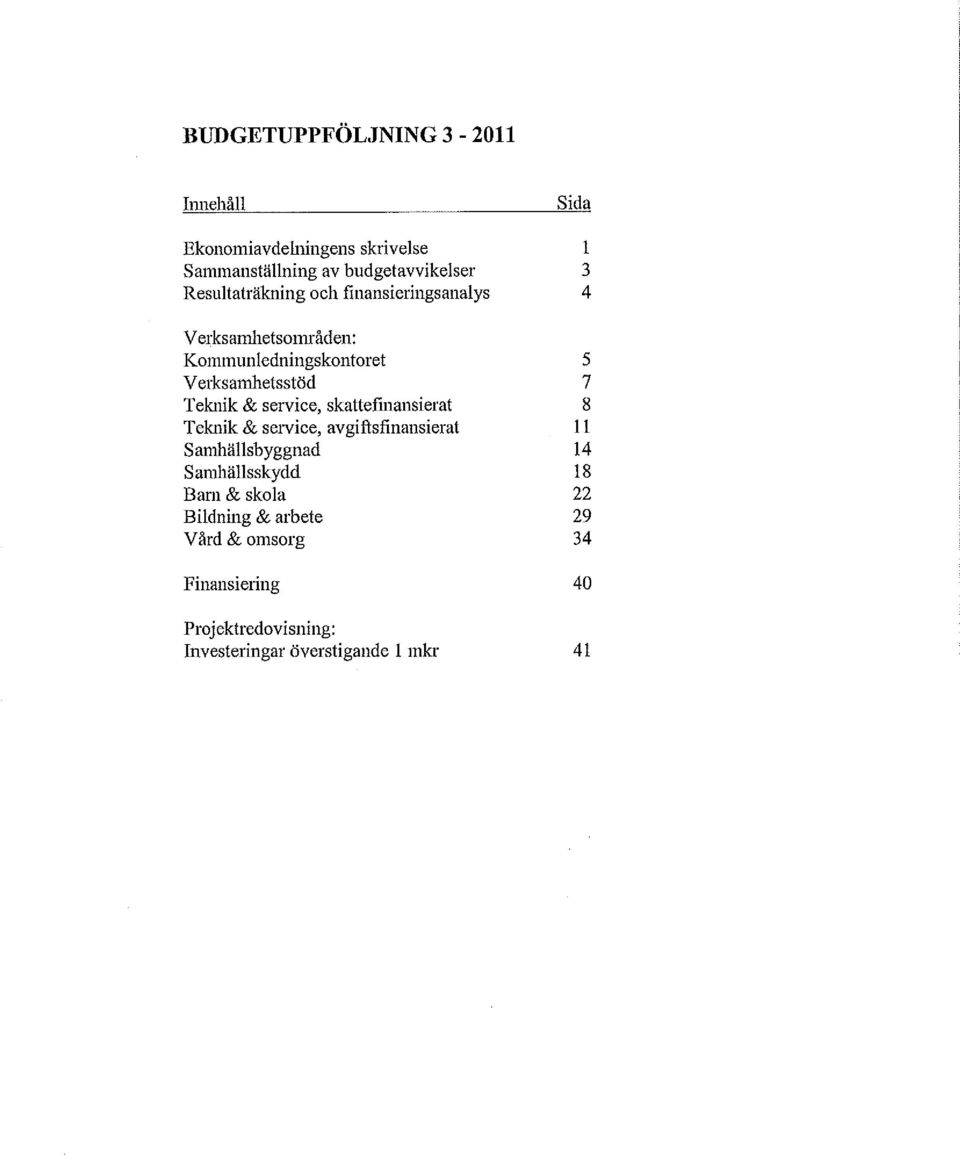 edningskntret 5 Verksamhetsstöd 7 Teknik & service, skattefinansierat 8 Teknik & service, avgiftsfinansierat