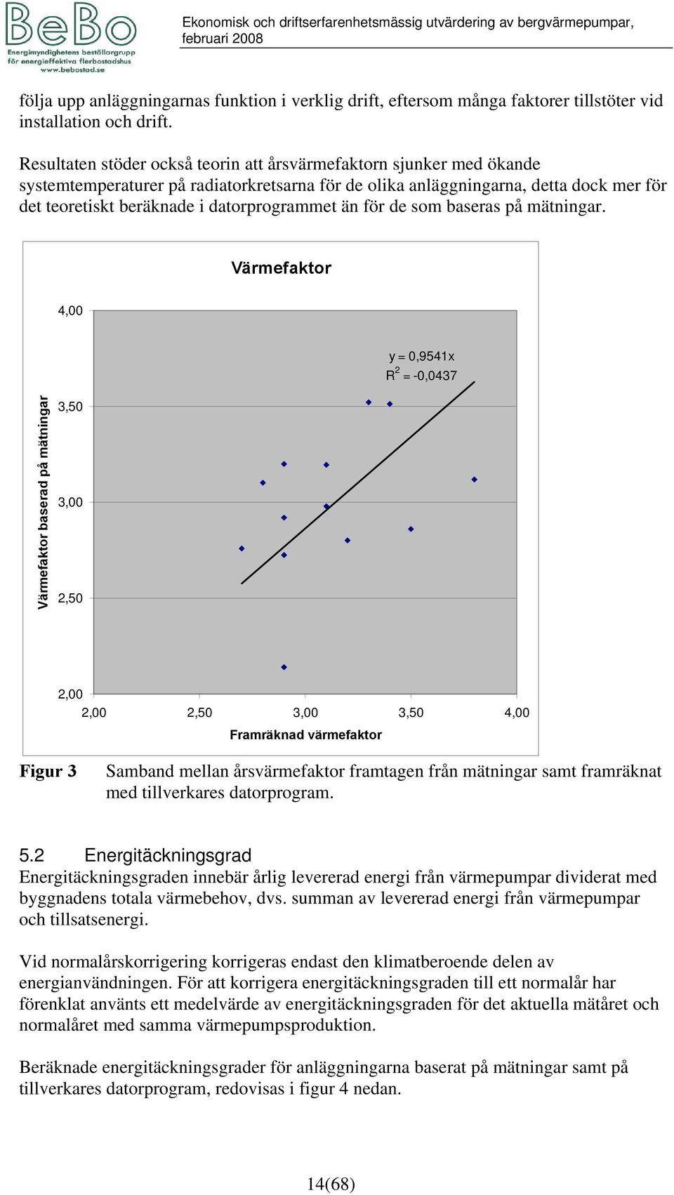 datorprogrammet än för de som baseras på mätningar.