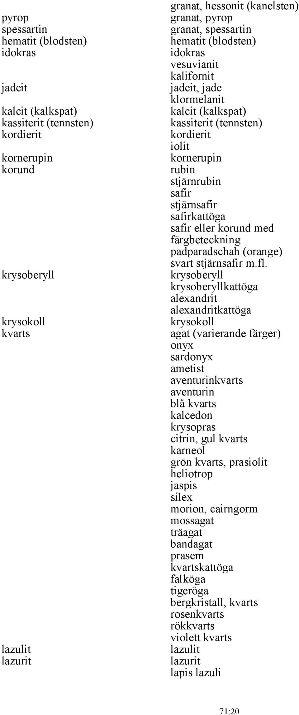 stjärnsafir safirkattöga safir eller korund med färgbeteckning padparadschah (orange) svart stjärnsafir m.fl.