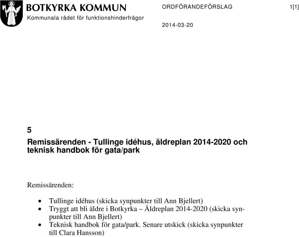 (skicka synpunkter till Ann Bjellert) Tryggt att bli äldre i Botkyrka Äldreplan 2014-2020 (skicka