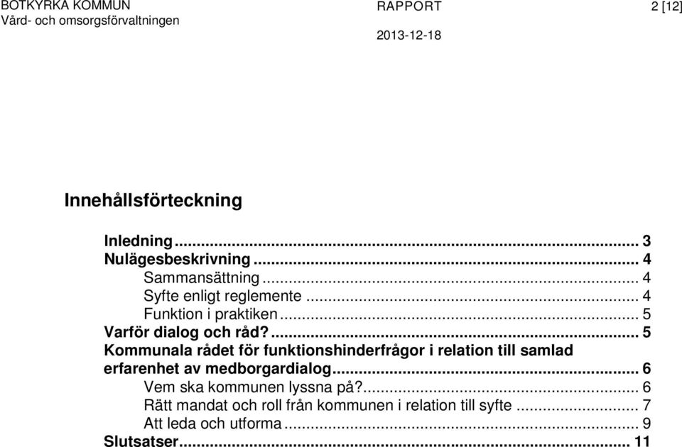 .. 5 Varför dialog och råd?