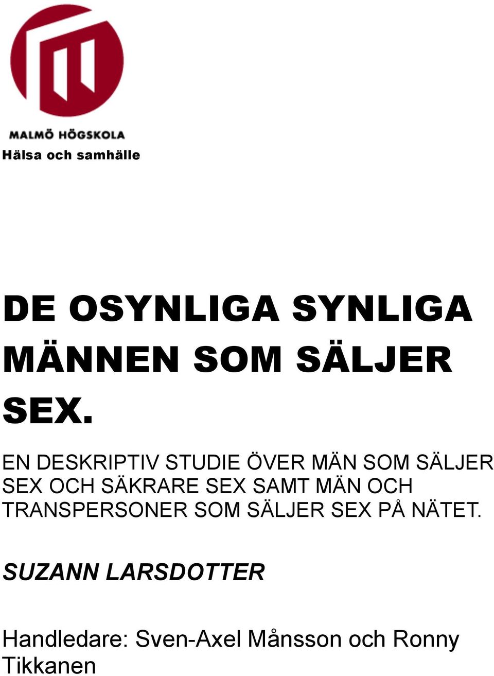 SAMT MÄN OCH TRANSPERSONER SOM SÄLJER SEX PÅ NÄTET.