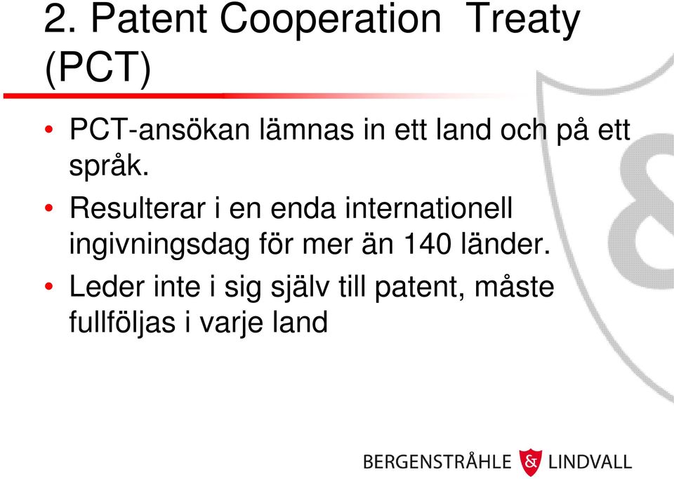 Resulterar i en enda internationell ingivningsdag för