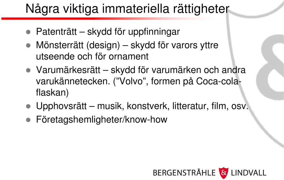 Varumärkesrätt skydd för varumärken och andra varukännetecken.