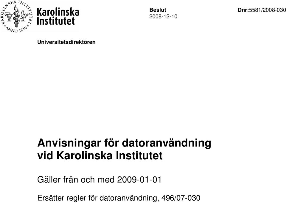 datoranvändning vid Karolinska Institutet Gäller