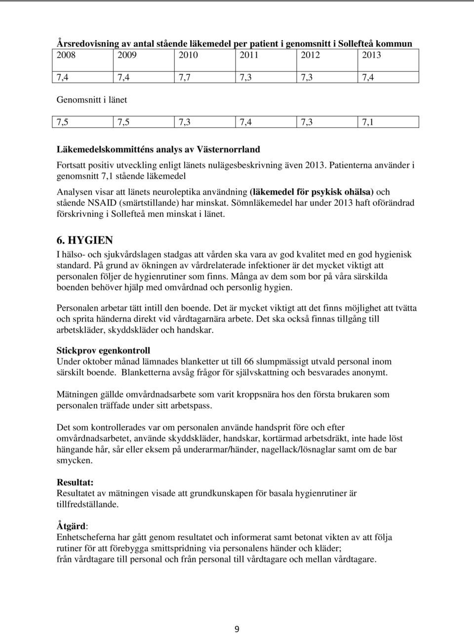 Patienterna använder i genomsnitt 7,1 stående läkemedel Analysen visar att länets neuroleptika användning (läkemedel för psykisk ohälsa) och stående NSAID (smärtstillande) har minskat.