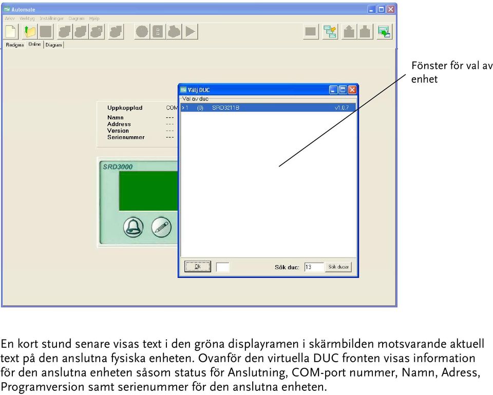 Ovanför den virtuella DUC fronten visas information för den anslutna enheten såsom