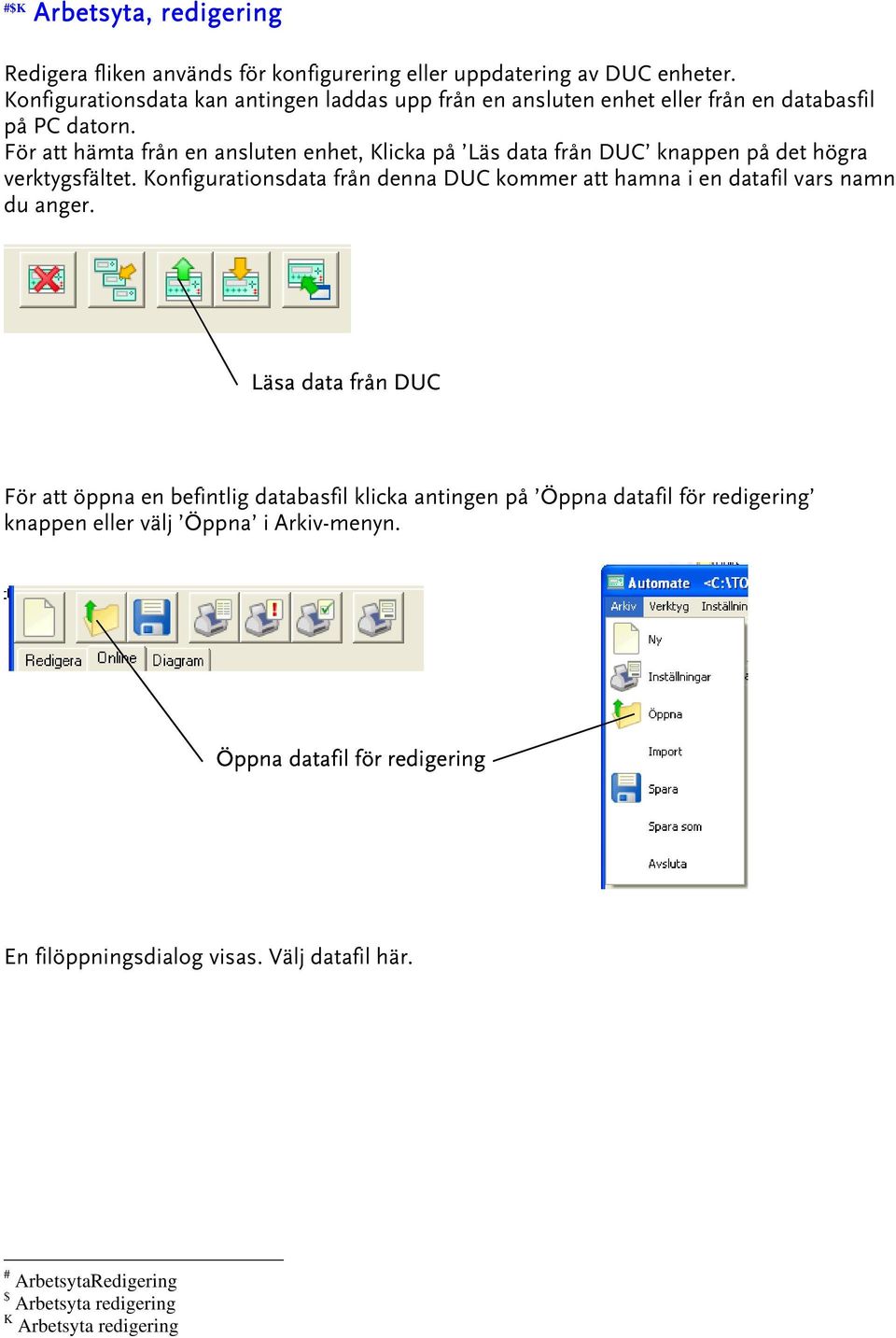 För att hämta från en ansluten enhet, Klicka på Läs data från DUC knappen på det högra verktygsfältet.