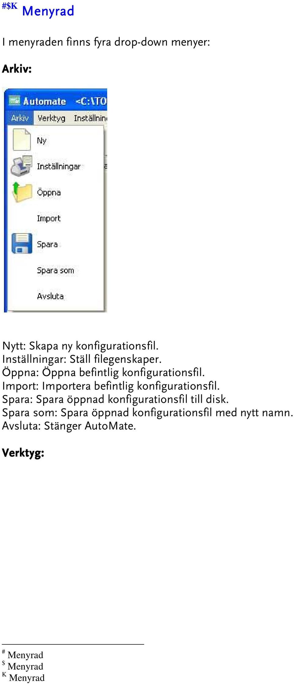 Import: Importera befintlig konfigurationsfil. Spara: Spara öppnad konfigurationsfil till disk.