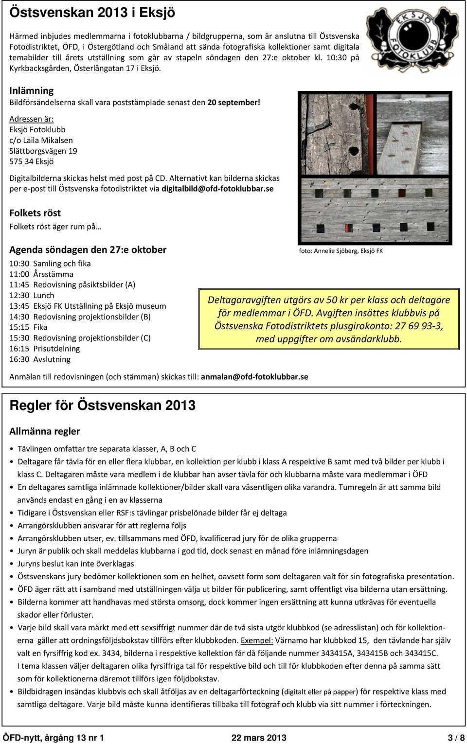 Inlämning Bildförsändelserna skall vara poststämplade senast den 20 september!