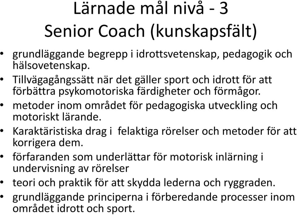 metoder inom området för pedagogiska utveckling och motoriskt lärande. Karaktäristiska drag i felaktiga rörelser och metoder för att korrigera dem.