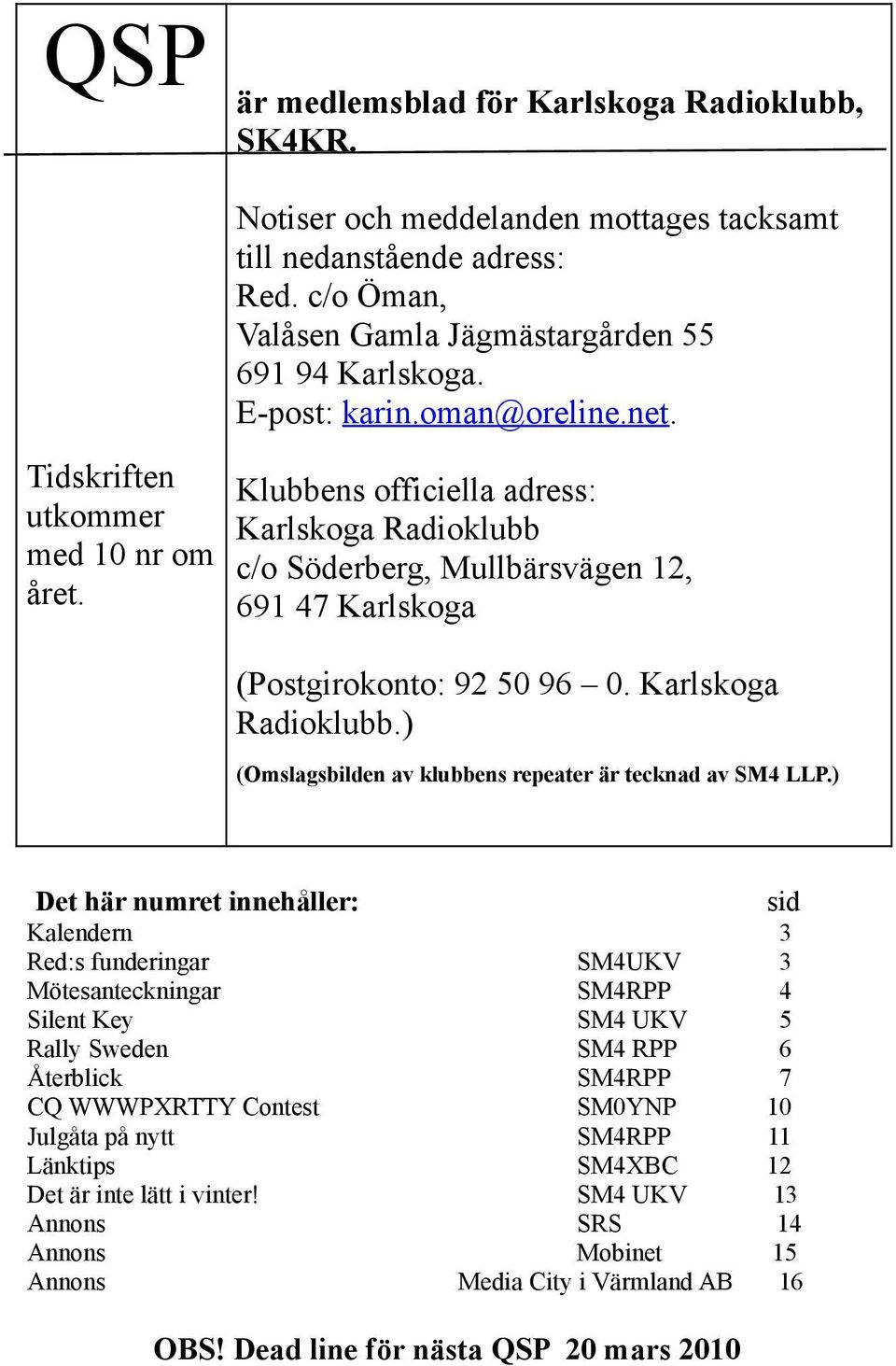 Karlskoga Radioklubb.) (Omslagsbilden av klubbens repeater är tecknad av SM4 LLP.