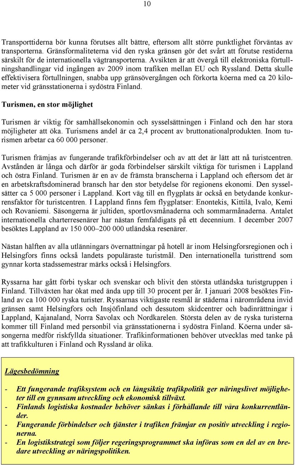 Avsikten är att övergå till elektroniska förtullningshandlingar vid ingången av 2009 inom trafiken mellan EU och Ryssland.