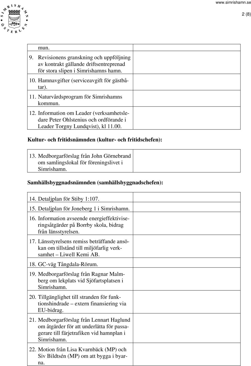 Kultur- och fritidsnämnden (kultur- och fritidschefen): 13. Medborgarförslag från John Görnebrand om samlingslokal för föreningslivet i Simrishamn.