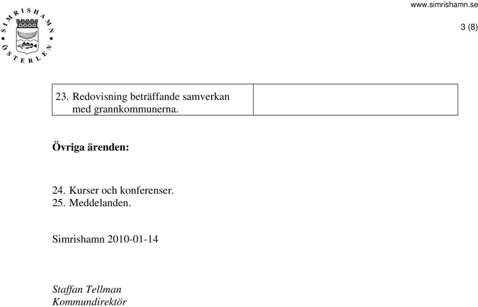 grannkommunerna. Övriga ärenden: 24.