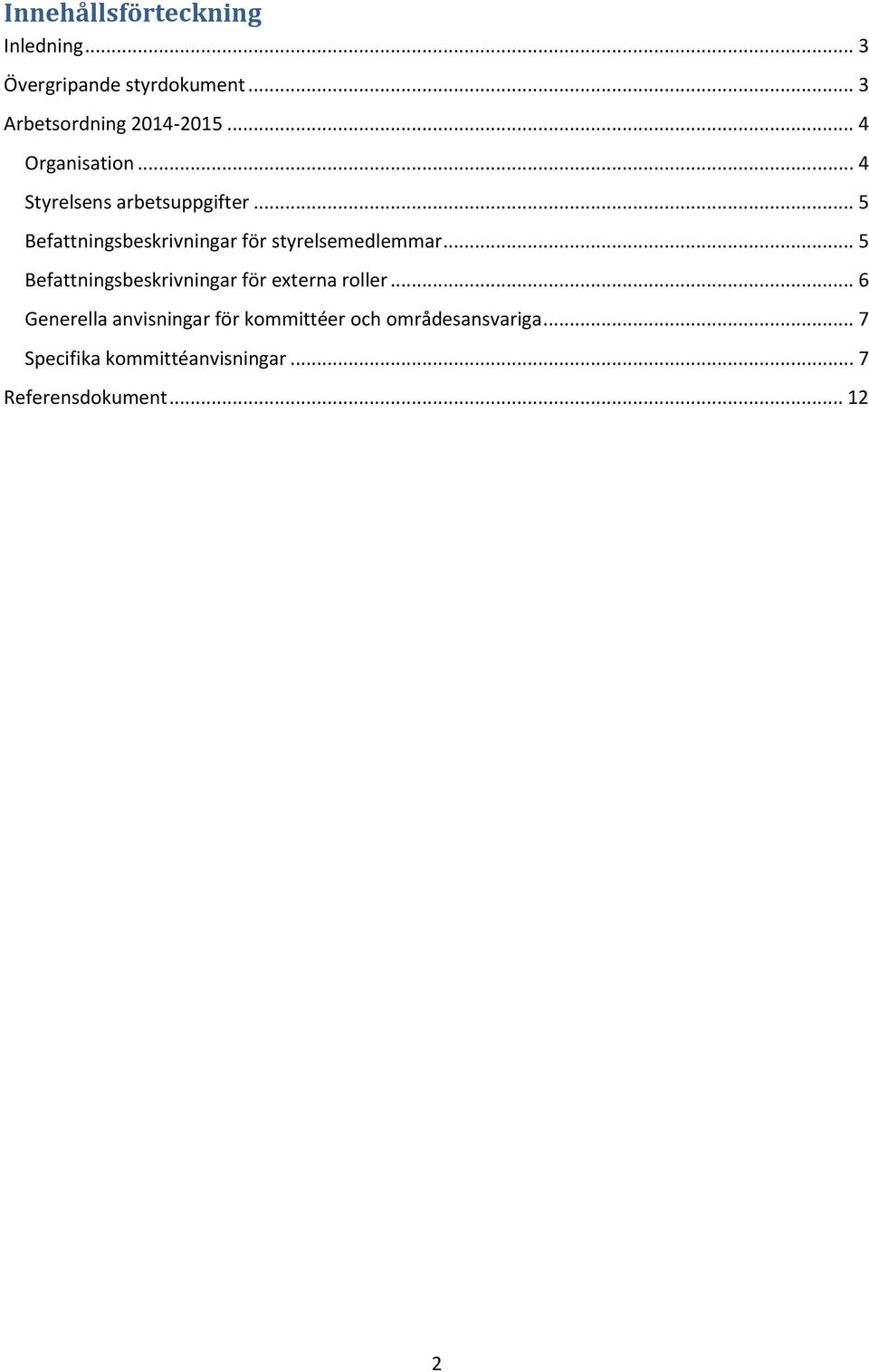 .. 5 Befattningsbeskrivningar för styrelsemedlemmar.