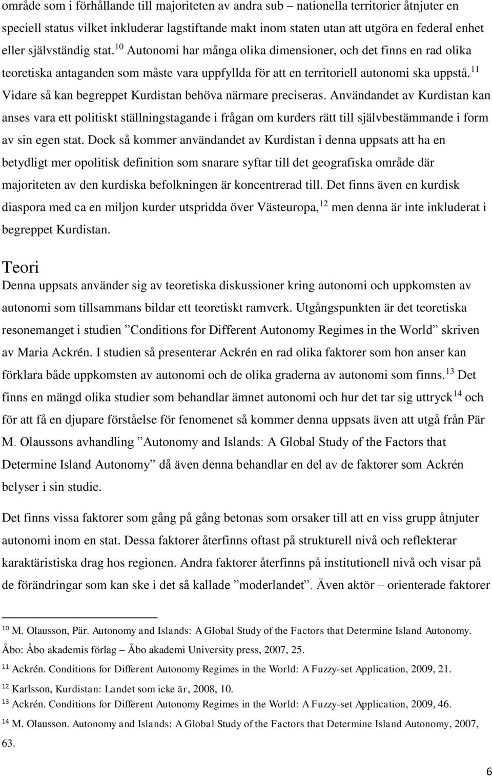 11 Vidare så kan begreppet Kurdistan behöva närmare preciseras.