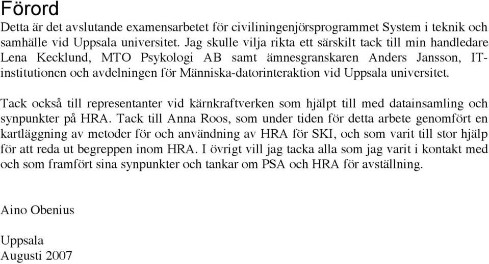 Uppsala universitet. Tack också till representanter vid kärnkraftverken som hjälpt till med datainsamling och synpunkter på HRA.