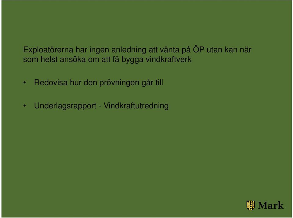 ansöka om att få bygga vindkraftverk Redovisa hur den