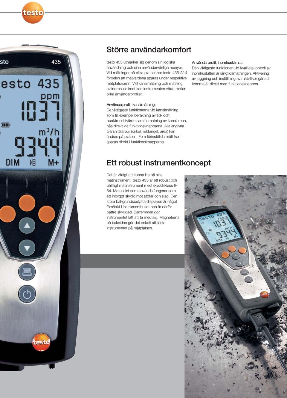 Vid kanalmätning och mätning av inomhusklimat kan instrumenten växla mellan olika användarprofiler.