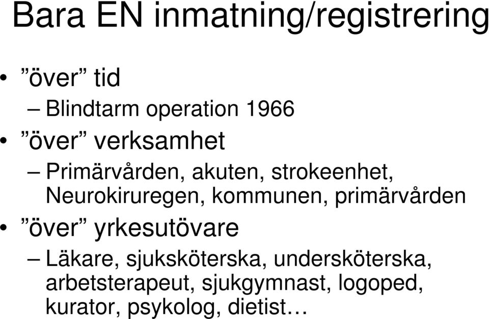 kommunen, primärvården över yrkesutövare Läkare, sjuksköterska,