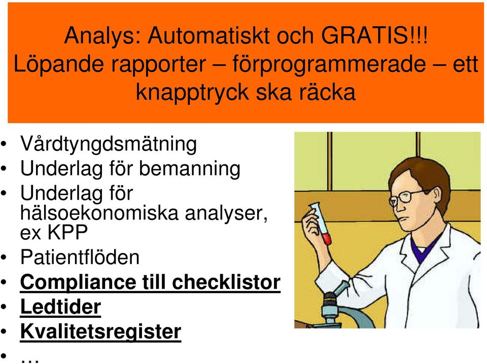 Vårdtyngdsmätning Underlag för bemanning Underlag för