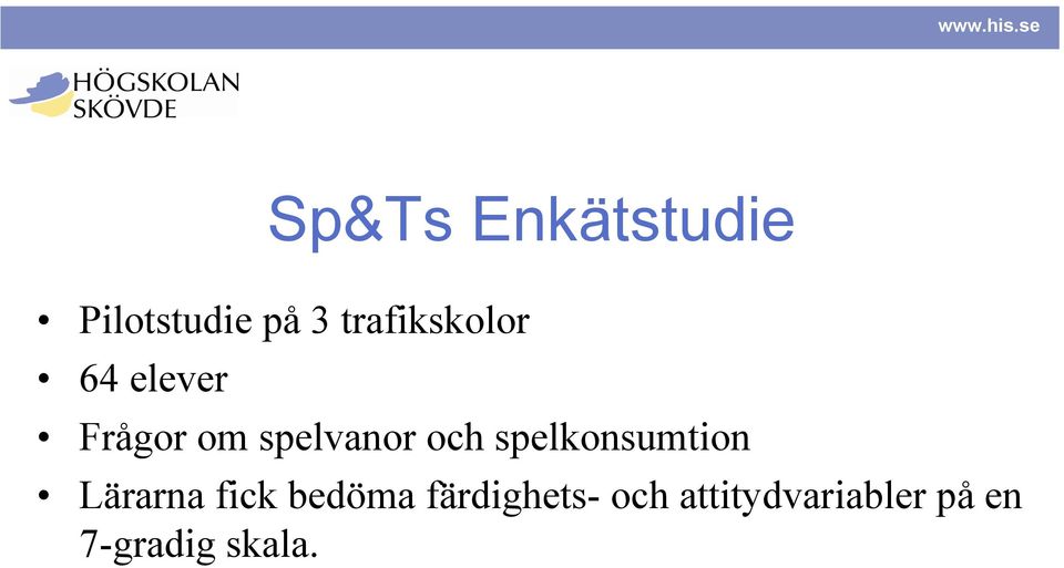 och spelkonsumtion Lärarna fick bedöma