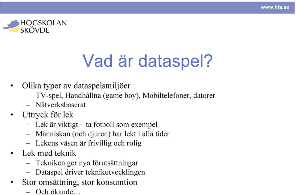 Nätverksbaserat Uttryck för lek Lek är viktigt ta fotboll som exempel Människan (och djuren)