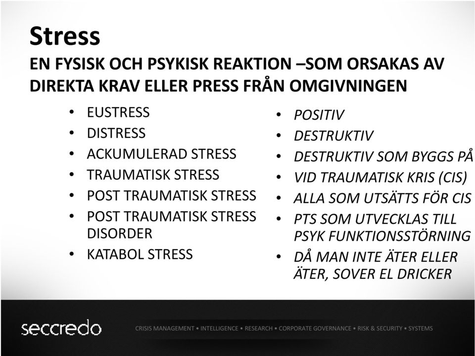 DISORDER KATABOL STRESS POSITIV DESTRUKTIV DESTRUKTIV SOM BYGGS PÅ VID TRAUMATISK KRIS (CIS) ALLA SOM