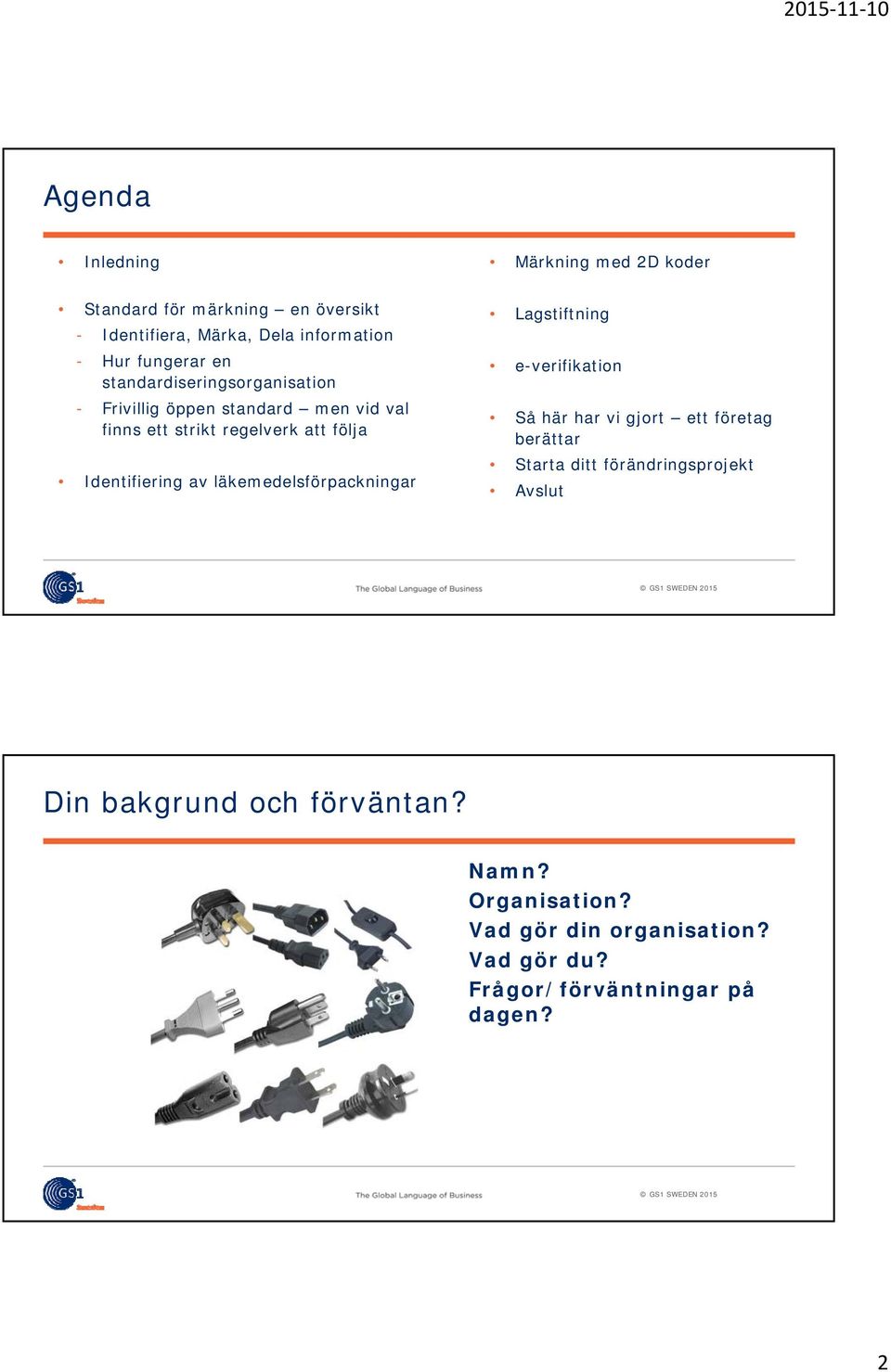 Identifiering av läkemedelsförpackningar Lagstiftning e-verifikation Så här har vi gjort ett företag berättar Starta ditt