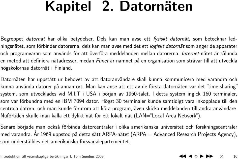 att överföra meddelanden mellan datorerna.