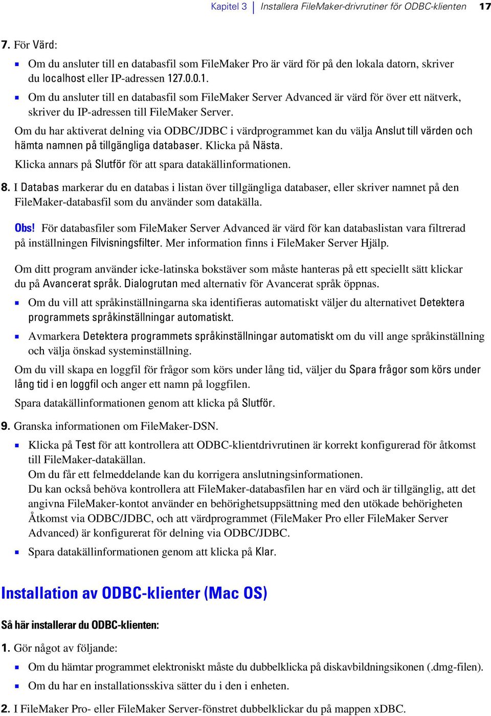 Om du har aktiverat delning via ODBC/JDBC i värdprogrammet kan du välja Anslut till värden och hämta namnen på tillgängliga databaser. Klicka på Nästa.