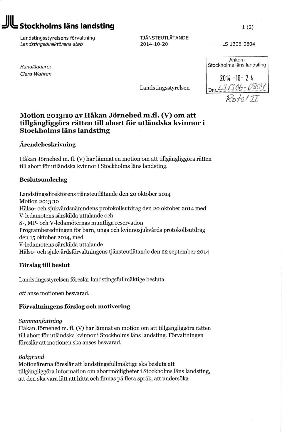 (V) om att tillgängliggöra rätten till abort för utländska kvinnor i Stockholms läns landsting Ärendebeskrivning Håkan Jörnehed m. fl.