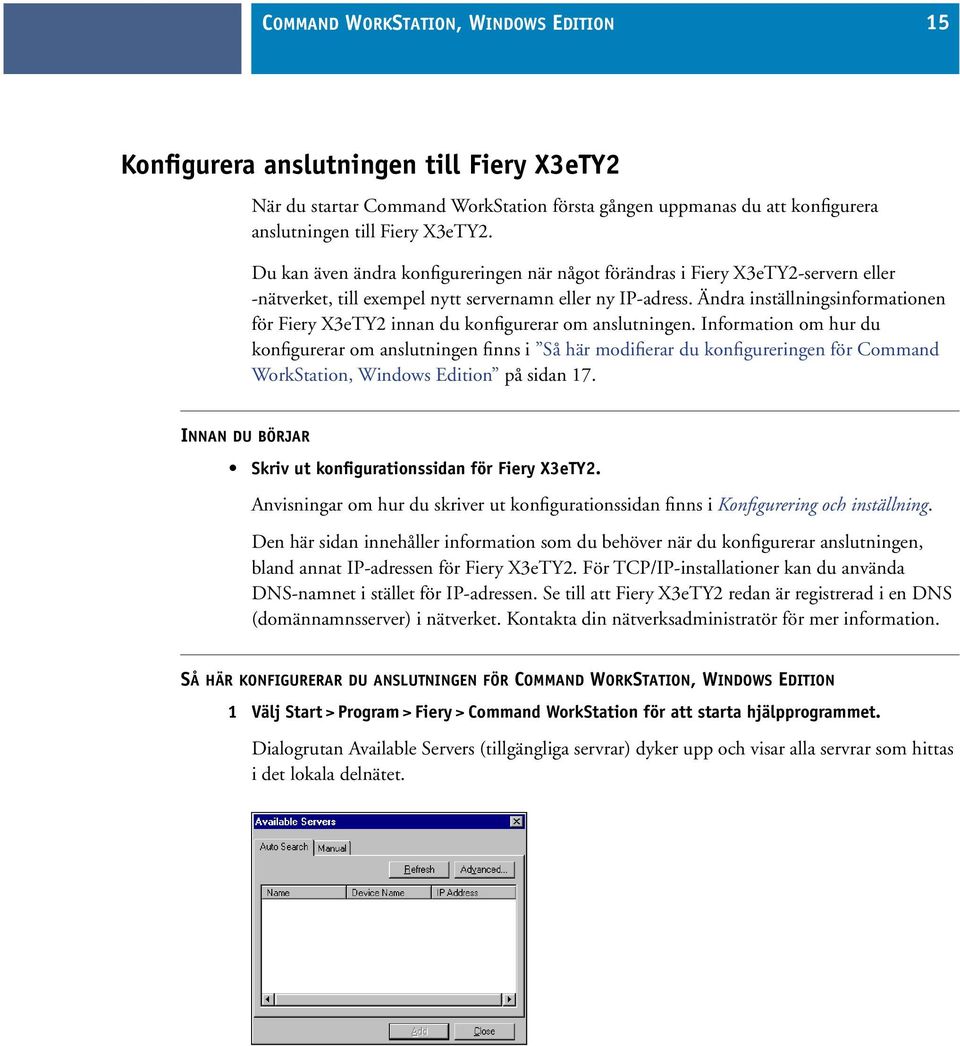 Ändra inställningsinformationen för Fiery X3eTY2 innan du konfigurerar om anslutningen.