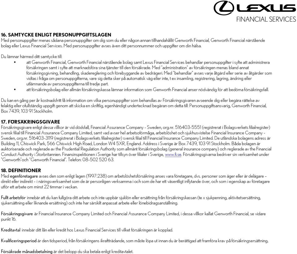 Du lämnar härmed ditt samtycke till: att Genworth Financial, Genworth Financial närstående bolag samt Lexus Financial Services behandlar personuppgifter i syfte att administrera försäkringen samt i