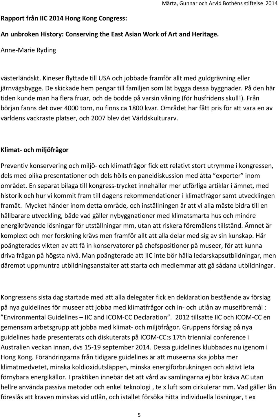 Området har fått pris för att vara en av världens vackraste platser, och 2007 blev det Världskulturarv.