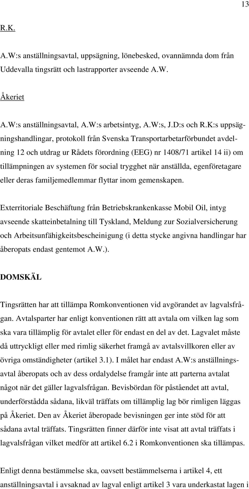 trygghet när anställda, egenföretagare eller deras familjemedlemmar flyttar inom gemenskapen.