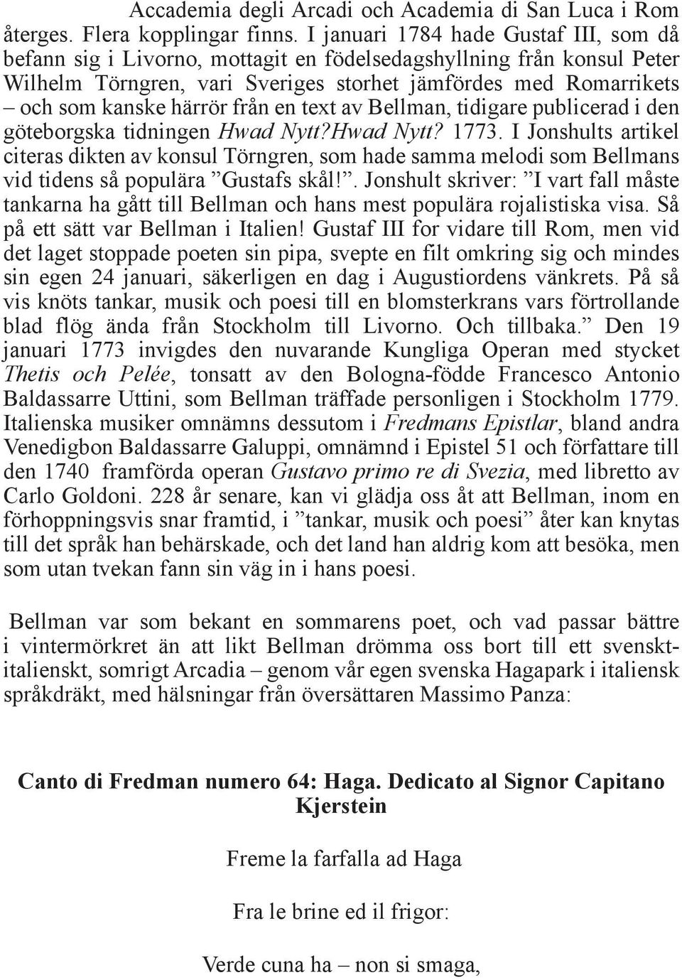 från en text av Bellman, tidigare publicerad i den göteborgska tidningen Hwad Nytt?Hwad Nytt? 1773.