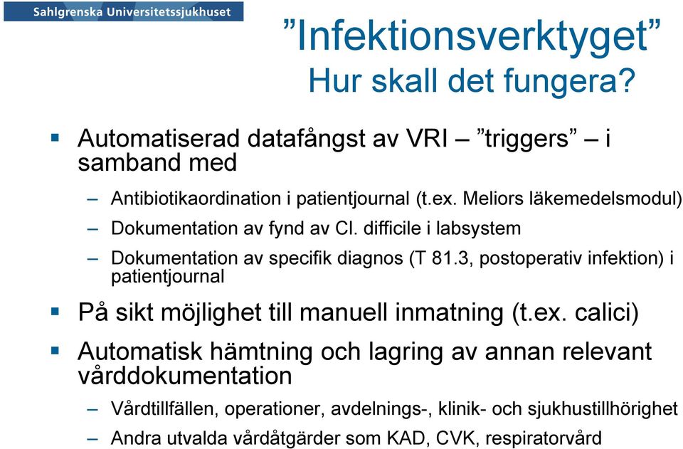 3, postoperativ infektion) i patientjournal På sikt möjlighet till manuell inmatning (t.ex.