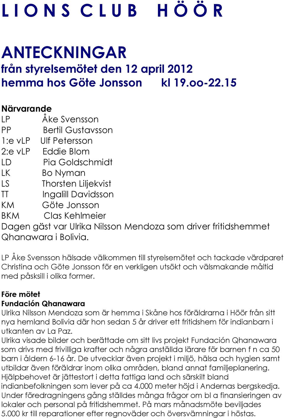Kehlmeier Dagen gçst var Ulrika Nilsson Mendoza som driver fritidshemmet Qhanawara i Bolivia.