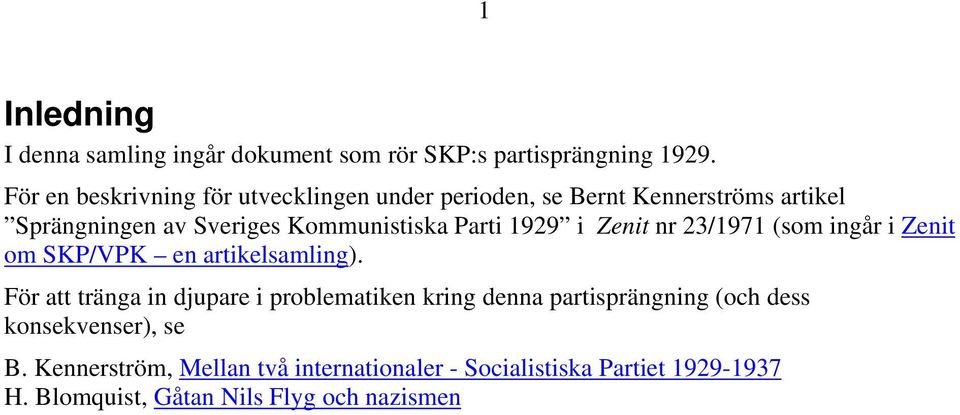 Parti 1929 i Zenit nr 23/1971 (som ingår i Zenit om SKP/VPK en artikelsamling).