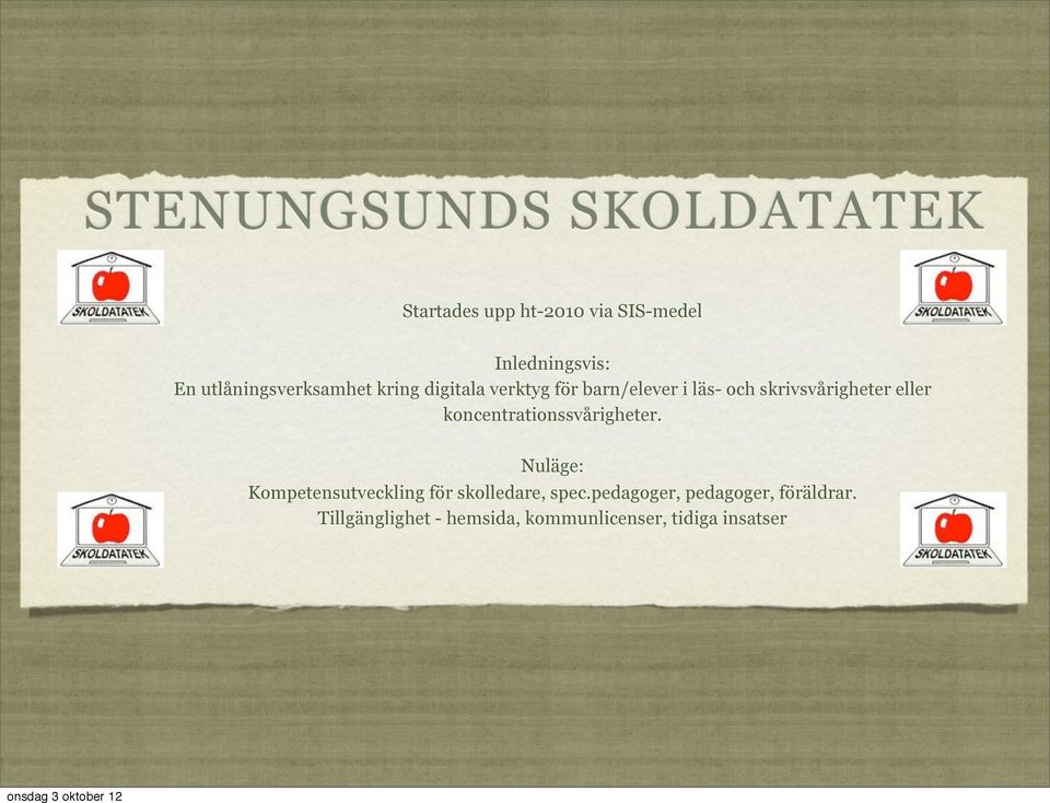 skrivsvårigheter eller koncentrationssvårigheter.