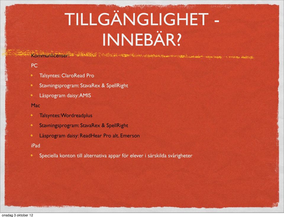 SpellRight Läsprogram daisy: AMIS Mac Talsyntes: Wordreadplus Stavningsprogram: