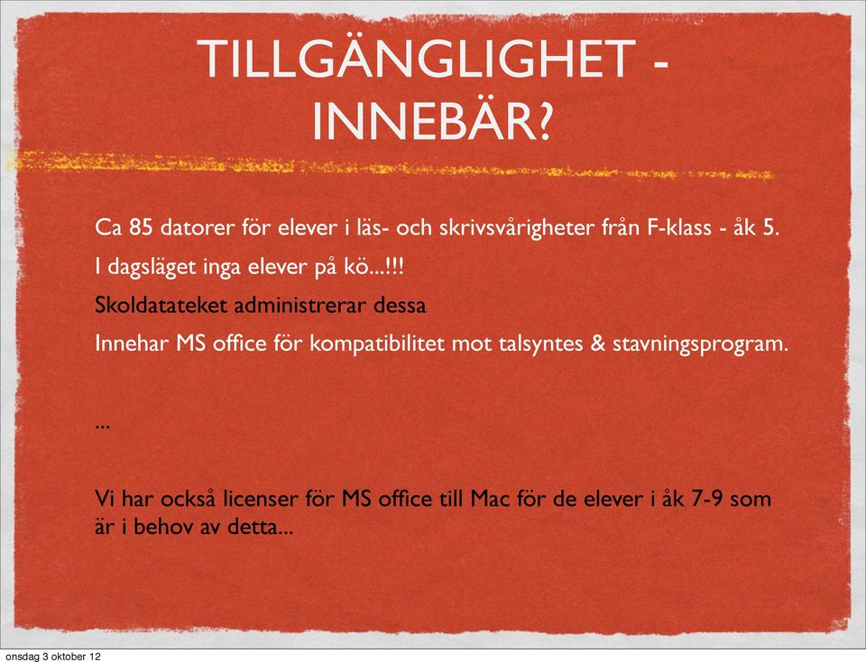 I dagsläget inga elever på kö.