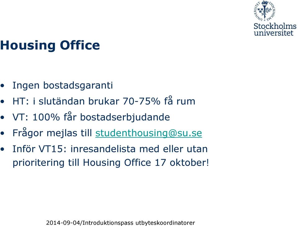 Frågor mejlas till studenthousing@su.