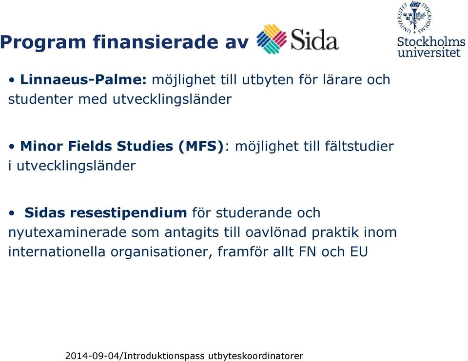 fältstudier i utvecklingsländer Sidas resestipendium för studerande och