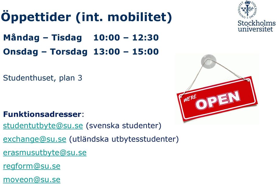 15:00 Studenthuset, plan 3 Funktionsadresser: studentutbyte@su.