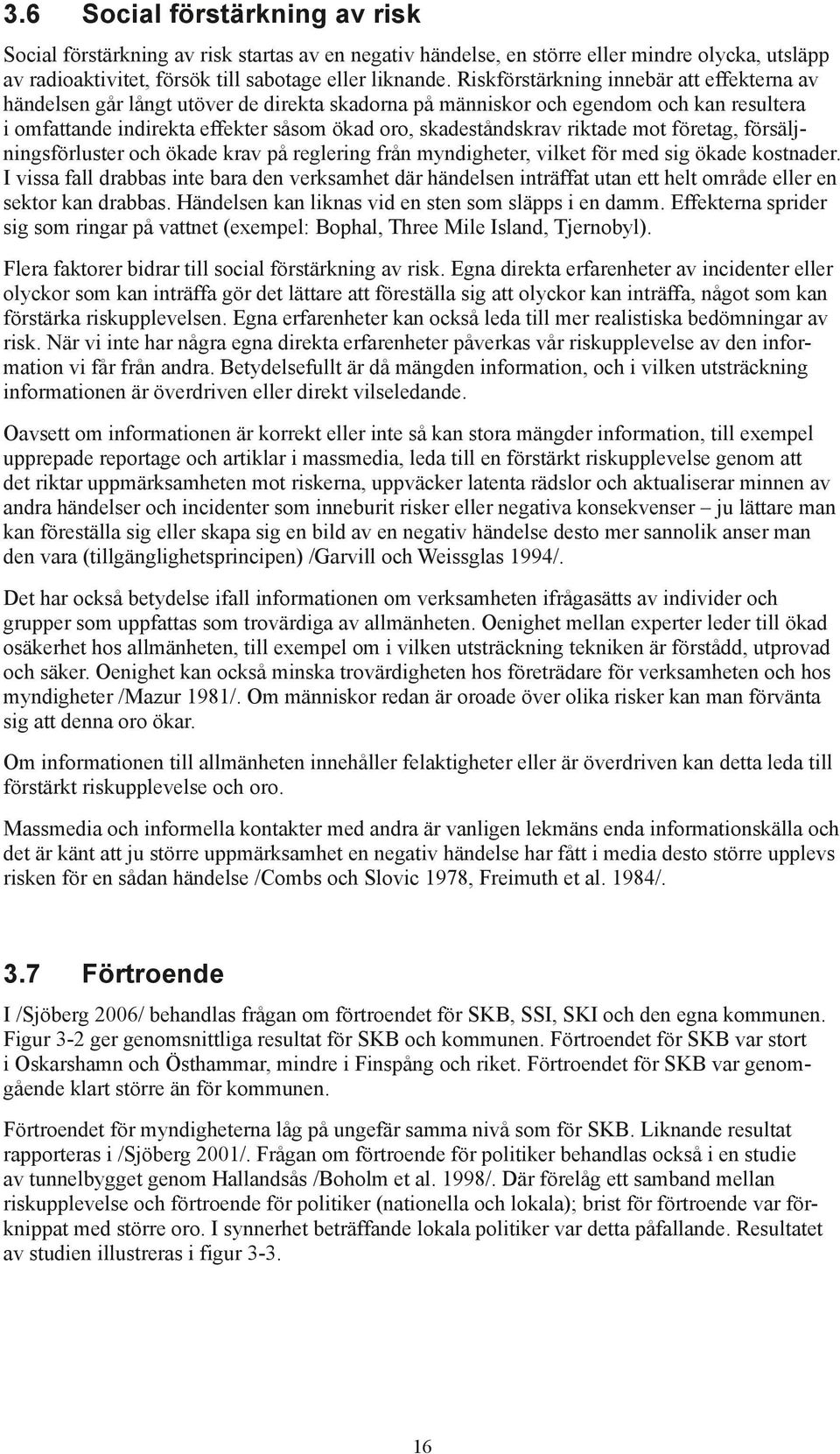 riktade mot företag, försäljningsförluster och ökade krav på reglering från myndigheter, vilket för med sig ökade kostnader.