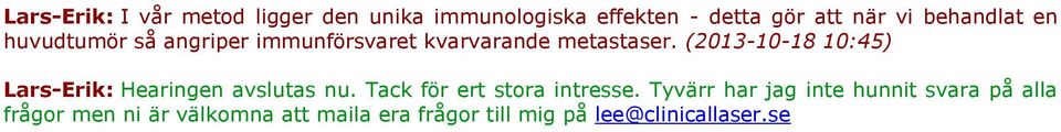 (2013-10-18 10:45) Lars-Erik: Hearingen avslutas nu. Tack för ert stora intresse.