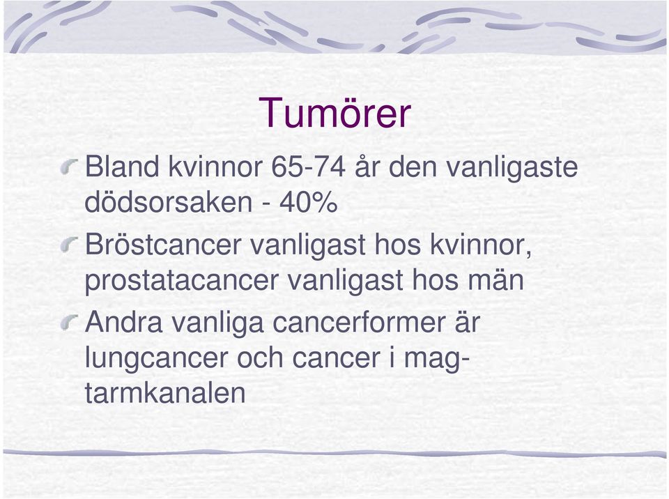 kvinnor, prostatacancer vanligast hos män Andra